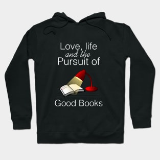 Love, life and the pursuit of good books Hoodie